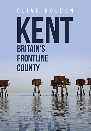 Kent Britain's Frontline County [Paperback]