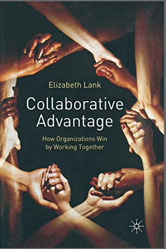 Collaborative Advantage: How Organisations Win by Working Together [Paperback]