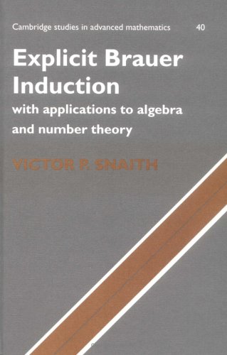 Explicit Brauer Induction With Applications to Algebra and Number Theory [Hardcover]