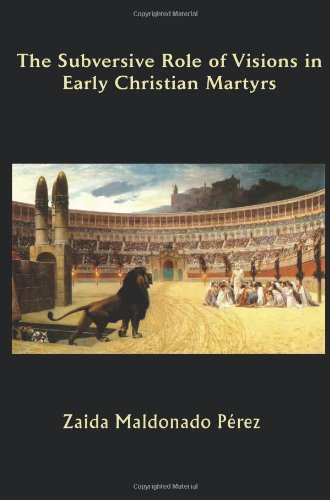 Subversive Role of Visions in Early Christian Martyrs [Paperback]