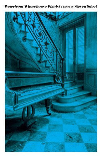 Waterfront Whorehouse Pianist [Hardcover]