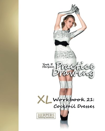 Practice Draing - Xl Workbook 21 Cocktail Dresses (volume 21) [Paperback]