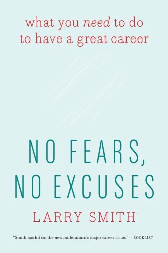 No Fears, No Excuses: What You Need to Do to Have a Great Career [Paperback]