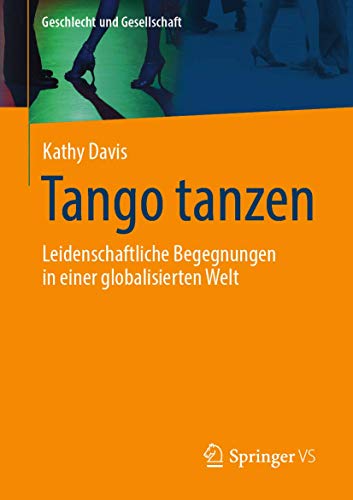 Tango tanzen: Leidenschaftliche Begegnungen in einer globalisierten Welt [Paperback]