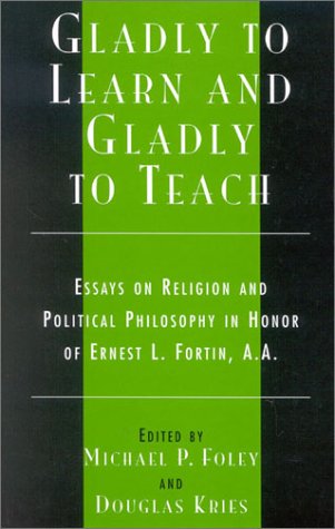 Gladly to Learn and Gladly to Teach: Essays on Religion and Political Philosophy [Hardcover]