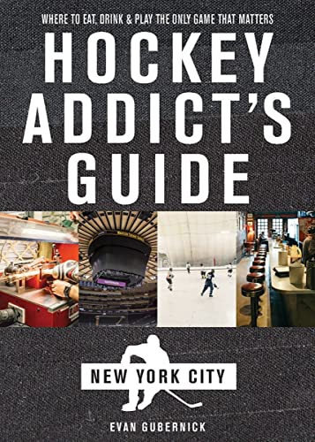 Hockey Addict's Guide New York City: Where to Eat, Drink & Play the Only Gam [Paperback]