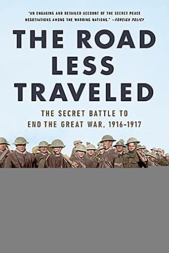 The Road Less Traveled: The Secret Turning Point of  the Great War, 1916-1917 [Paperback]