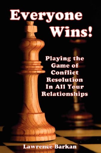 Everyone Wins Playing The Game Of Conflict Resolution In All Your Relationships [Paperback]