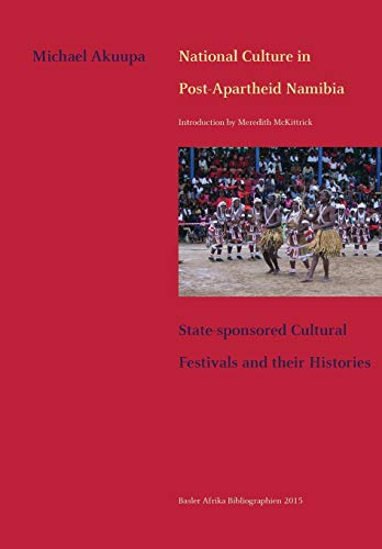 National Culture In Post-Apartheid Namibia. State-Sponsored Cultural Festivals A [Paperback]