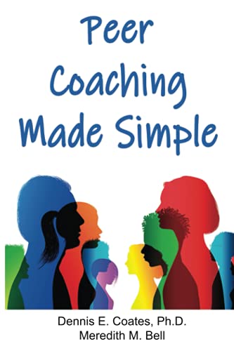 Peer Coaching Made SIMPLE  Ho to Do the 6 Things That Matter Most When Helping [Paperback]