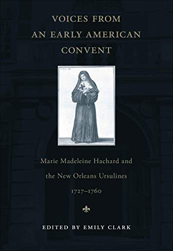 Voices From An Early American Convent Marie Madeleine Hachard And The Ne Orlea [Paperback]