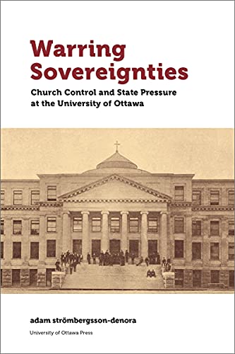 Warring Sovereignties Church Control and State Pressure at the University of Ot [Paperback]