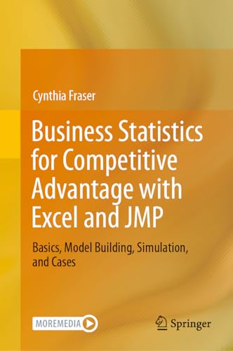 Business Statistics for Competitive Advantage with Excel and JMP: Basics, Model  [Hardcover]