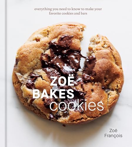 Zo Bakes Cookies: Everything You Need to Know to Make Your Favorite Cookies and [Hardcover]