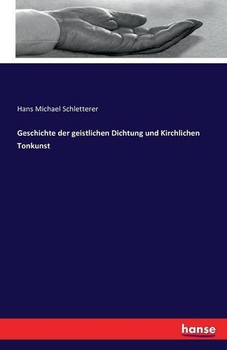 Geschichte Der Geistlichen Dichtung Und Kirchlichen Tonkunst (german Edition) [Paperback]