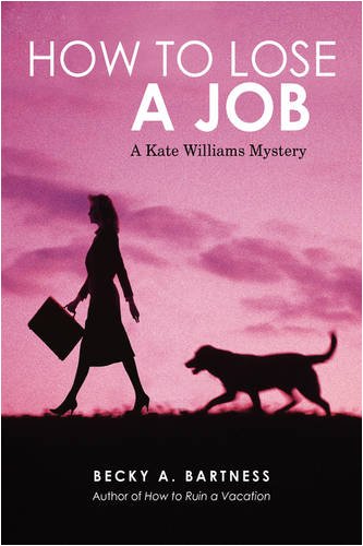 Ho To Lose A Job A Kate Williams Mystery [Hardcover]