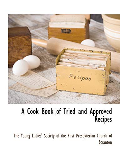 Cook Book of Tried and Approved Recipes [Paperback]