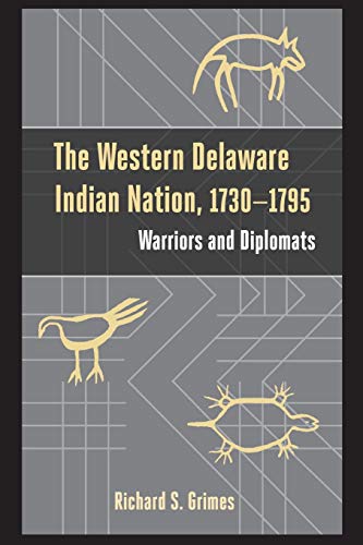 The Western Delaare Indian Nation, 17301795 Warriors and Diplomats [Paperback]