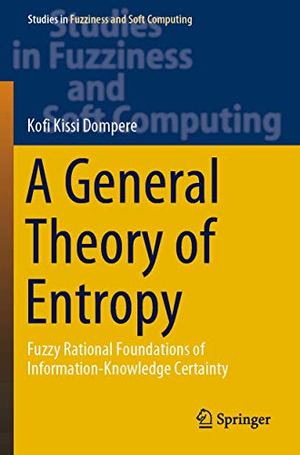 A General Theory of Entropy Fuzzy Rational Foundations of Information-Knoledge [Paperback]