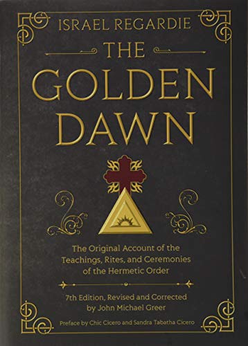 The Golden Dawn: The Original Account Of The Teachings, Rites, And Ceremonies Of [Hardcover]