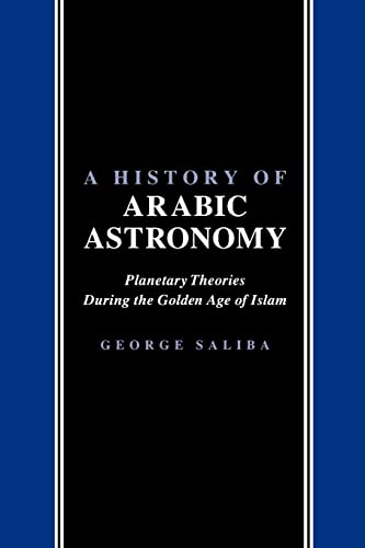 A History of Arabic Astronomy Planetary Theories During the Golden Age of Islam [Paperback]