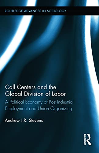 Call Centers and the Global Division of Labor A Political Economy of Post-Indus [Hardcover]