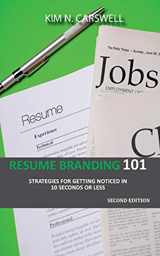 Resume Branding 101 Strategies For Getting Noticed In 10 Seconds Or Less Second [Paperback]