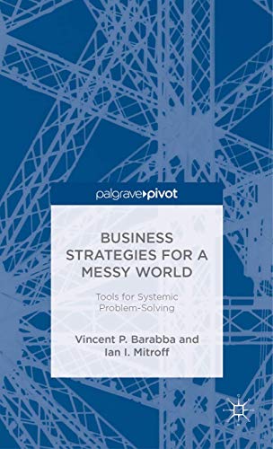 Business Strategies for a Messy World: Tools for Systemic Problem-Solving [Hardcover]