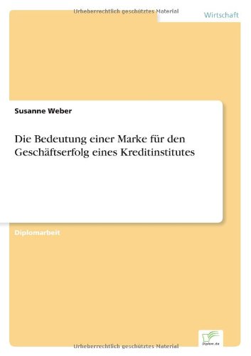 Die Bedeutung Einer Marke Fr Den Geschftserfolg Eines Kreditinstitutes [Paperback]