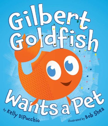 Gilbert Goldfish Wants a Pet [Hardcover]