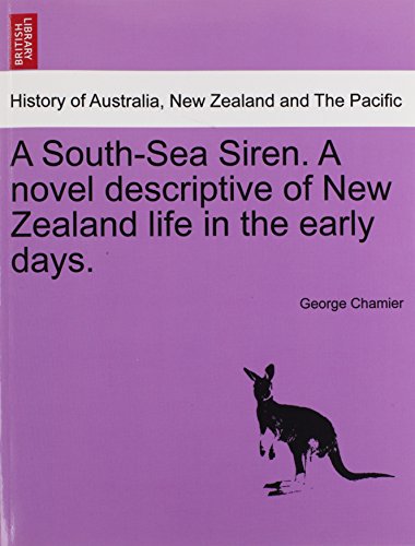 South-Sea Siren a Novel Descriptive of Ne Zealand Life in the Early Days [Paperback]