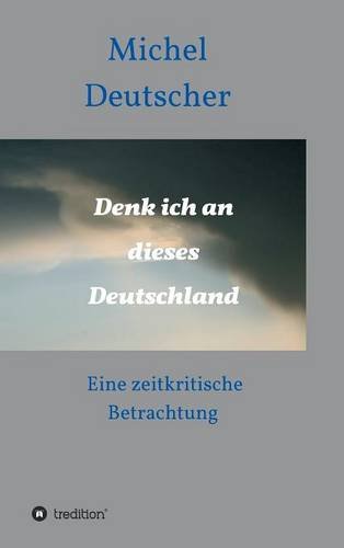 Denk Ich An Dieses Deutschland  (german Edition) [Hardcover]