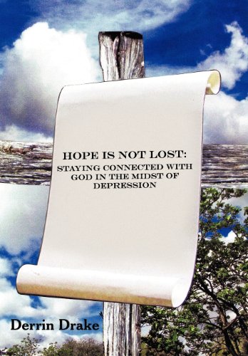 Hope Is Not Lost  Staying Connected with God in the Midst of Depression [Hardcover]