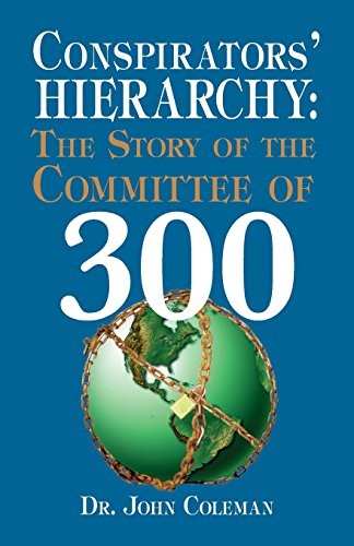 Conspirator's Hierarchy  The Committee Of 300 [Paperback]