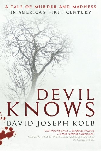 Devil Knos A Tale Of Murder And Madness In America's First Century [Paperback]