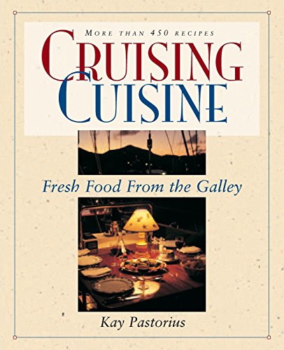 Cruising Cuisine Fresh Food from the Galley [Paperback]