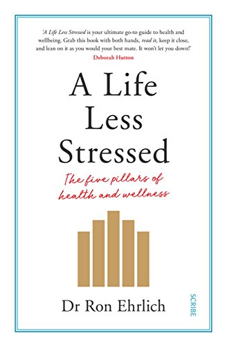 A Life Less Stressed: the five pillars of health and wellness [Paperback]