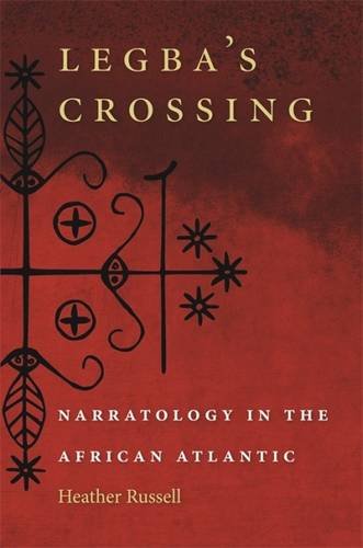 Legba&39s Crossing Narratology in the African Atlantic [Paperback]