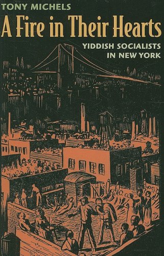 Fire in Their Hearts  Yiddish Socialists in Ne York [Paperback]