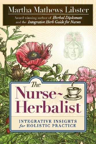 The Nurse-Herbalist Integrative Insights For Holistic Practice [Paperback]