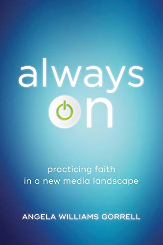 Always On : Practicing Faith in a New Media L