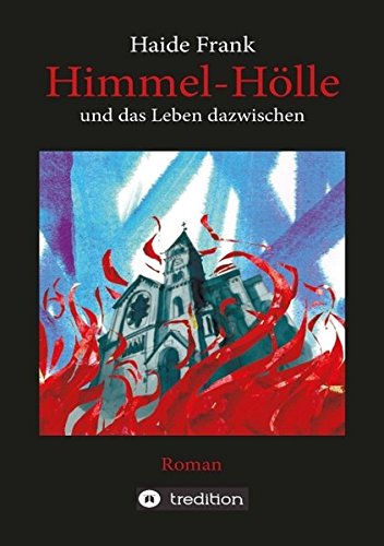 Himmel, Hlle Und Das Leben Dazischen (german Edition) [Paperback]