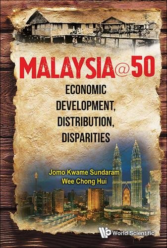 Malaysia at 50 Economic Development, Distribution, Disparities [Hardcover]