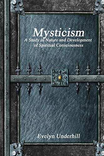 Mysticism  A Study in Nature and Development of Spiritual Consciousness [Paperback]