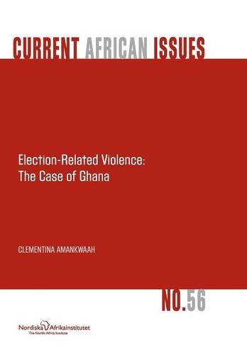 Election-Related Violence The Case Of Ghana [Paperback]