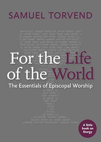 For the Life of the World The Essentials of Episcopal Worship [Paperback]