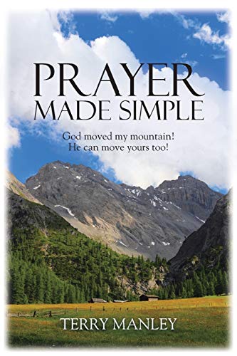 Prayer Made Simple God Moved My Mountain He Can Move Yours Too [Paperback]