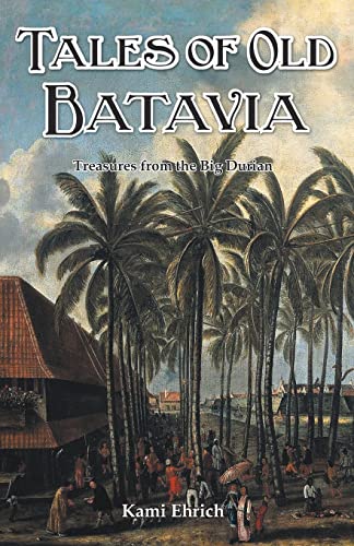 Tales of Old Batavia Treasures From the Big Durian [Paperback]