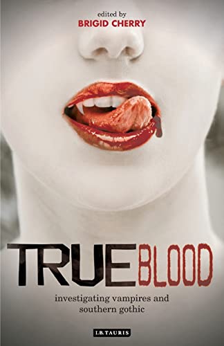 True Blood Investigating Vampires and Southern Gothic [Paperback]