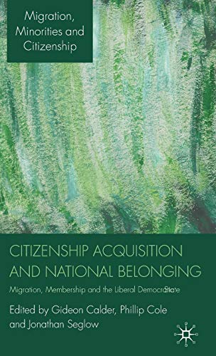 Citizenship Acquisition and National Belonging: Migration, Membership and the Li [Hardcover]